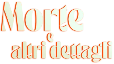 Morte e Altri Dettagli